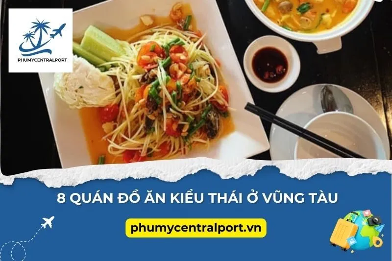 8 Quán Đồ Ăn Kiểu Thái Ở Vũng Tàu