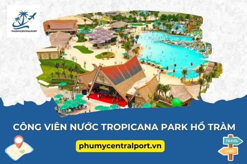 Công viên nước Tropicana Park Hồ Tràm