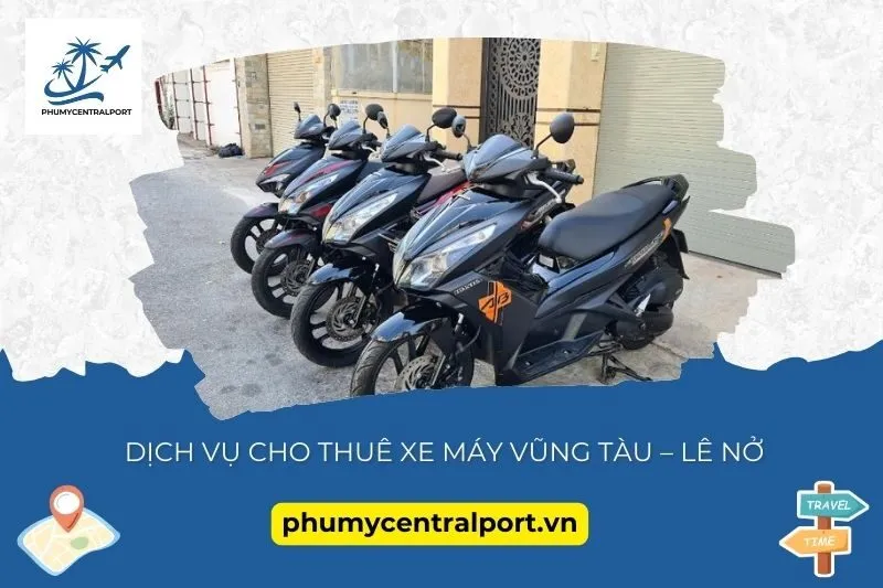 Dịch vụ cho thuê xe máy Vũng Tàu – Lê Nở