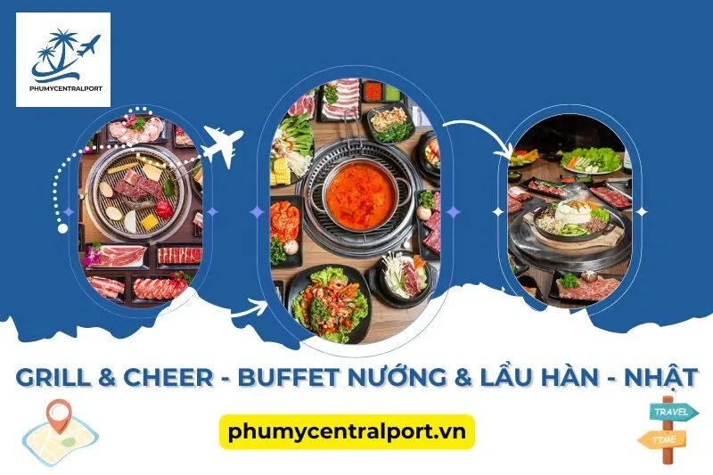 Grill & Cheer - Buffet Nướng & Lẩu Hàn - Nhật