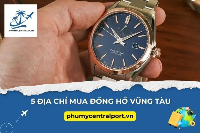 Đây Là 5 Địa Chỉ Mua Đồng Hồ Vũng Tàu