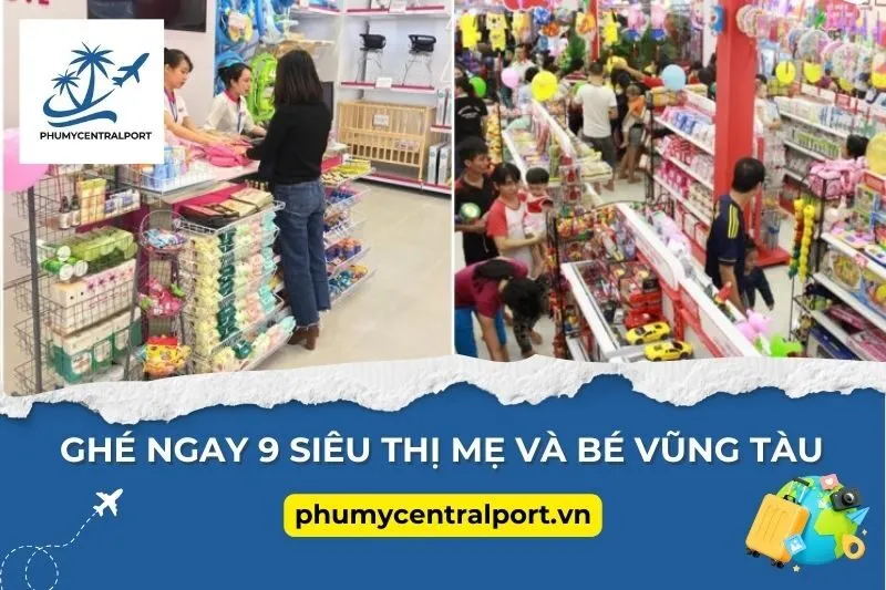 Ghé Ngay 9 Siêu Thị Mẹ Và Bé Vũng Tàu Đỉnh Của Chóp