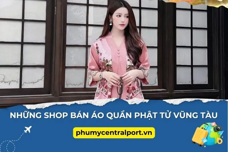 Những Shop Bán Áo Quần Phật Tử Vũng Tàu Đỉnh Của Chóp Không Thể Bỏ Qua!