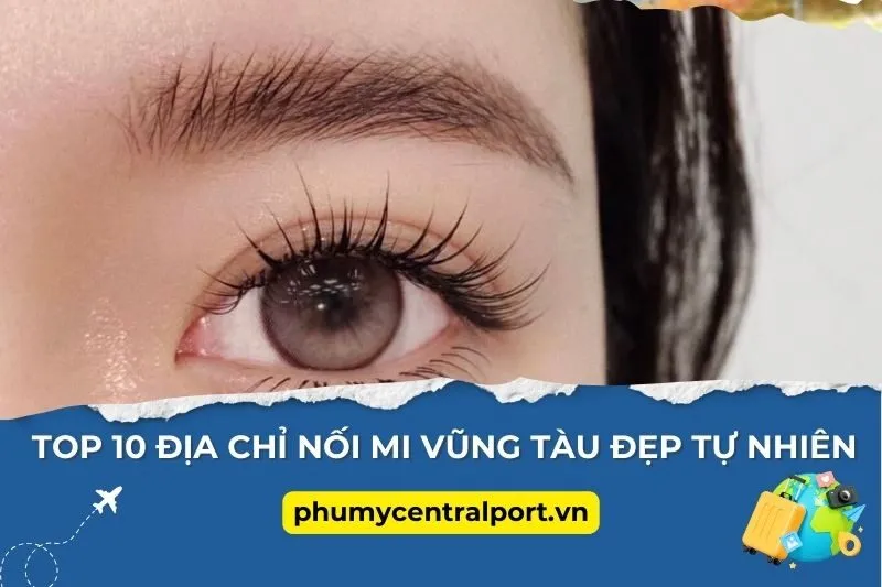 Top 10 Địa Chỉ Nối Mi Vũng Tàu Đẹp Tự Nhiên