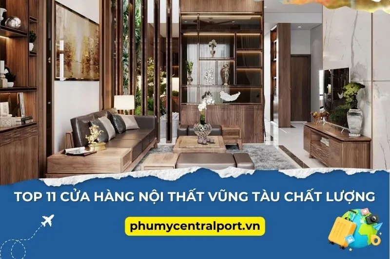 Top 11 Cửa Hàng Nội Thất Vũng Tàu Chất Lượng 