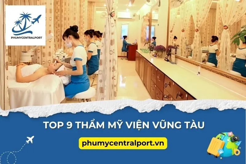 Top 9 Thẩm Mỹ Viện Vũng Tàu Hot Hit Không Thể Bỏ Qua