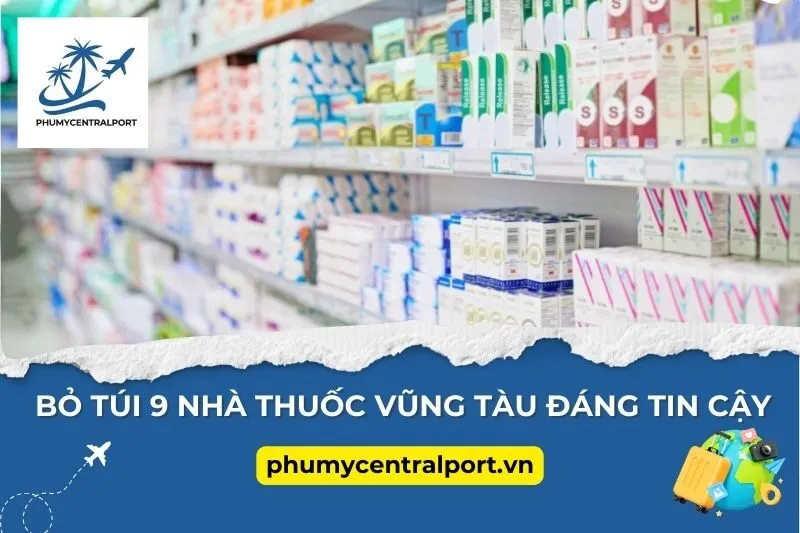 Bỏ Túi 9 Nhà Thuốc Vũng Tàu Đáng Tin Cậy