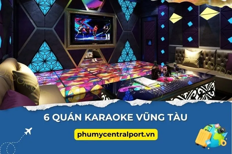 6 Quán Karaoke Vũng Tàu Sang Trọng, Giá Tốt, Nên Thử Ngay